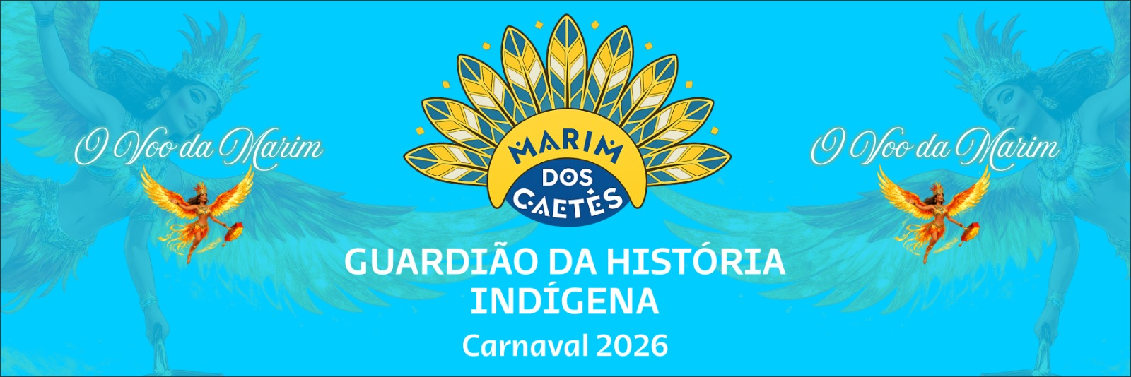 Banner Carnaval 2026 - O Voo da Marim - Guardiao da Historia Indigena